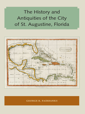 cover image of The History and Antiquities of the City of St. Augustine, Florida